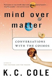 Mind Over Matter: Conversations with the Cosmos