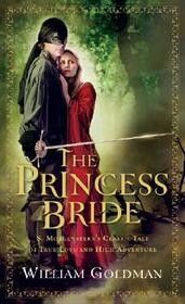 The Princess Bride: S. Morgenstern's Classic Tale of True Love and High Adventure