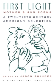 First Light: Mother and Son Poems: Mother & Son Poems: A Twentieth-Century American Selection