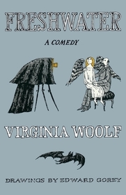 Freshwater, a Comedy: The Virginia Woolf Library Authorized Edition