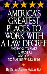 America's Greatest Places to Work with a Law Degree: And How to Make the Most of Any Job, No Matter Where It Is