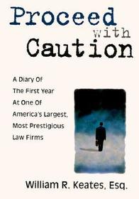 Proceed with Caution: A Diary of the First Year at One of America's Largest, Most Prestigious Law Firms