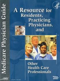 Medicare Physician Guide: A Resource For Residents, Practicing Physicians, And Other Health Care Professionals (2009)