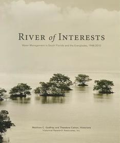 River Of Interests: Water Management In South Florida And The Everglades, 1948-2010