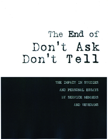 End Of Don't Ask, Don't Tell: The Impact In Studies And Personal; Essays By Service Members And Veterans