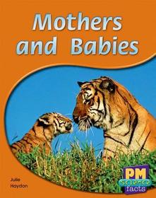 Mothers and Babies PM Science Facts Yellow Levels 8/9: Mother and Baby