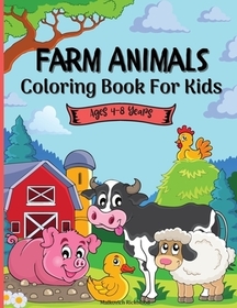 Farm Animals Coloring Book For Kids 4-8 years: A Cute Easy and Educational Farm Animal Coloring Designs for Boys and Girls It includes 50 designs with