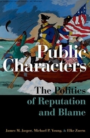 Public Characters: The Politics of Reputation and Blame