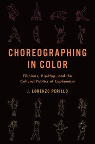 Choreographing in Color: Filipinos, Hip-Hop, and the Cultural Politics of Euphemism