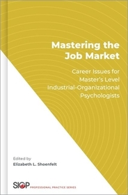 Mastering the Job Market: Career Issues for Master's Level Industrial-Organizational Psychologists