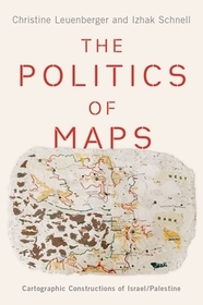 The Politics of Maps: Cartographic Constructions of Israel/Palestine The Politics of Maps: Cartographic Constructions of Israel/Palestine