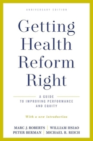 Getting Health Reform Right, Anniversary Edition: A Guide to Improving Performance and Equity