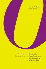 The Oxford Encyclopedia of Slavery, the Slave Trade, and the Diaspora in African History