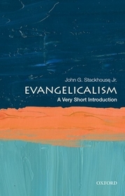 Evangelicalism: A Very Short Introduction Evangelicalism: A Very Short Introduction