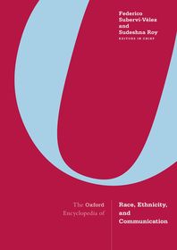 The Oxford Encyclopedia of Race, Ethnicity, and Communication