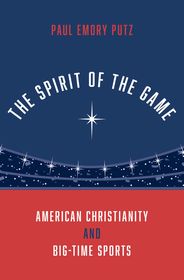The Spirit of the Game: American Christianity and Big-Time Sports
