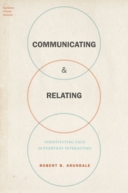 Communicating & Relating: Constituting Face in Everyday Interacting