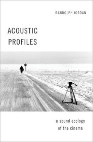 Acoustic Profiles: An Acoustic Ecology of the Cinema