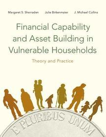 Financial Capability and Asset Building in Vulnerable Households: Theory and Practice