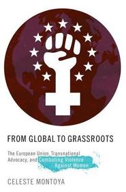 From Global to Grassroots: The European Union, Transnational Advocacy, and Combating Violence Against Women