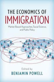 The Economics of Immigration: Market-Based Approaches, Social Science, and Public Policy