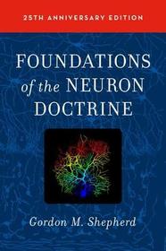 Foundations of the Neuron Doctrine: 25th Anniversary Edition