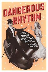 Dangerous Rhythm: Why Movie Musicals Matter
