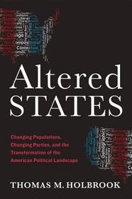 Altered States: Changing Populations, Changing Parties, and the Transformation of the American Political Landscape