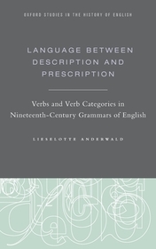 Language Between Description and Prescription: Verbs and Verb Categories in Nineteenth-Century Grammars of English