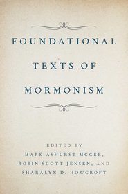 Foundational Texts of Mormonism: Examining Major Early Sources Foundational Texts of Mormonism: Examining Major Early Sources