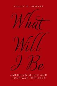 What Will I Be: American Music and Cold War Identity