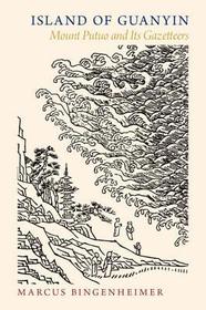 Island of Guanyin: Mount Putuo and Its Gazetteers
