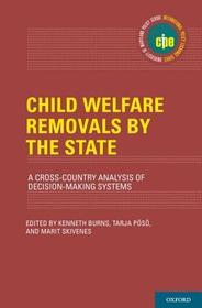 Child Welfare Removals by the State: A Cross-Country Analysis of Decision-Making Systems