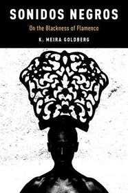 Sonidos Negros: On the Blackness of Flamenco