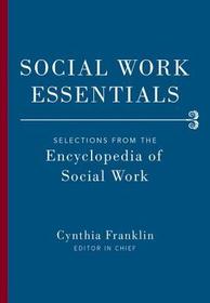 Social Work Essentials: Selections from the Encyclopedia of Social Work