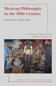 Mexican Philosophy in the 20th Century: Essential Readings Mexican Philosophy in the 20th Century: Essential Readings