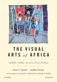 The Visual Arts of Africa: Gender, Power, and Life Cycle Rituals The Visual Arts of Africa: Gender, Power, and Life Cycle Rituals