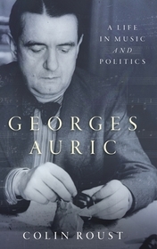 Georges Auric: A Life in Music and Politics