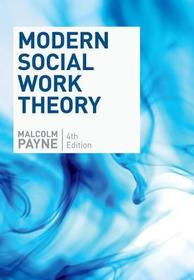 Modern Social Work Theory, Fourth Edition