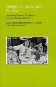 Strengthening Refugee Families: Designing Programs for Refugee