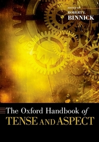 The Oxford Handbook of Tense and Aspect The Oxford Handbook of Tense and Aspect
