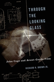 Through The Looking Glass: John Cage and Avant-Garde Film