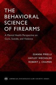The Behavioral Science of Firearms: Implications for Mental Health, Law and Policy