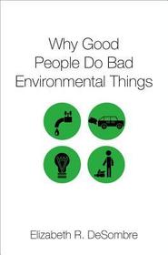 Why Good People Do Bad Environmental Things