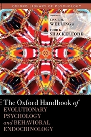 The Oxford Handbook of Evolutionary Psychology and Behavioral Endocrinology