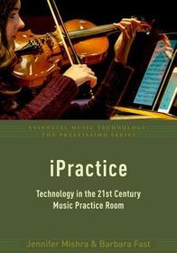 iPractice: Technology in the 21st Century Music Practice Room