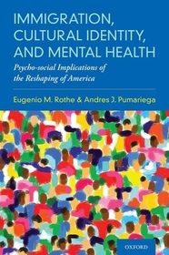 Immigration, Cultural Identity, and Mental Health: Psycho-social Implications of the Reshaping of America