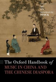 The Oxford Handbook of Music in China and the Chinese Diaspora The Oxford Handbook of Music in China and the Chinese Diaspora