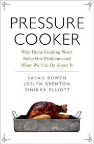 Pressure Cooker: Why Home Cooking Won't Solve Our Problems and What We Can Do About It