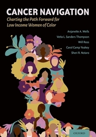 Cancer Navigation: Charting the Path Forward for Low Income Women of Color Cancer Navigation: Charting the Path Forward for Low Income Women of Color
